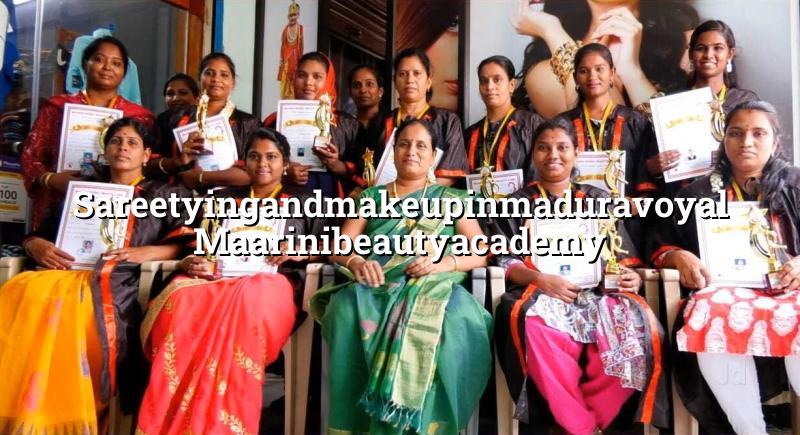 Saree Tying and Makeup in Maduravoyal - Maarini Beauty Academy
