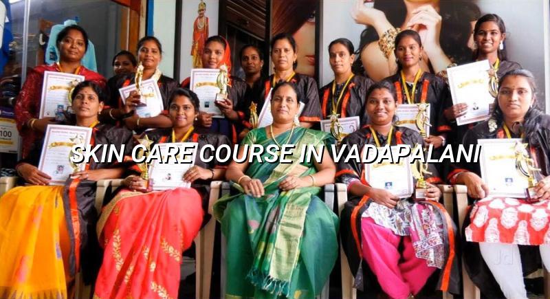 Skin Care Course in Vadapalani