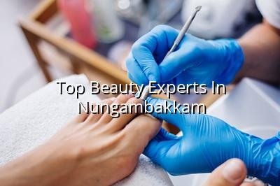 Top Beauty Experts in Nungambakkam