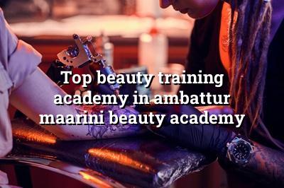Top Beauty Training Academy in Ambattur - Maarini Beauty Academy