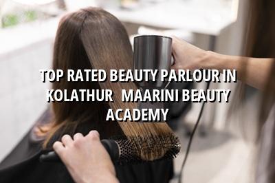 Top Rated Beauty Parlour in Kolathur - Maarini Beauty Academy