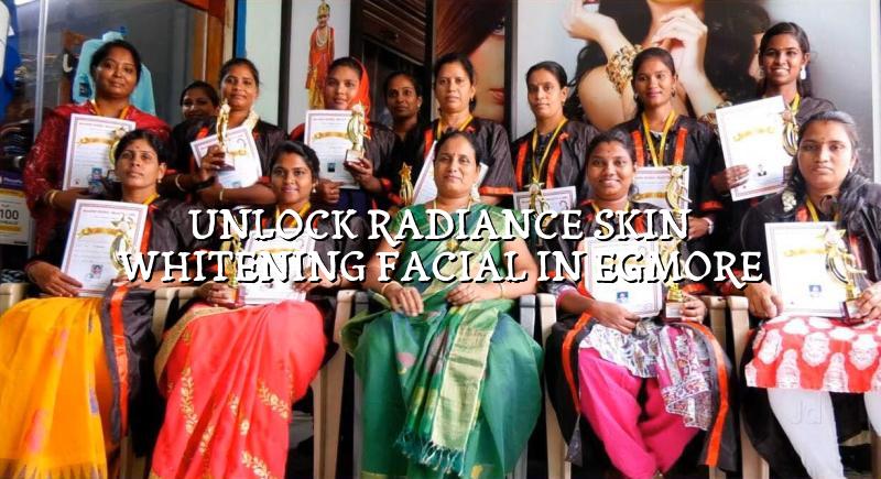 Unlock Radiance: Skin Whitening Facial in Egmore