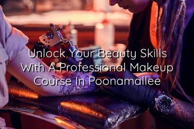 Unlock Your Beauty Skills with a Professional Makeup Course in Poonamallee