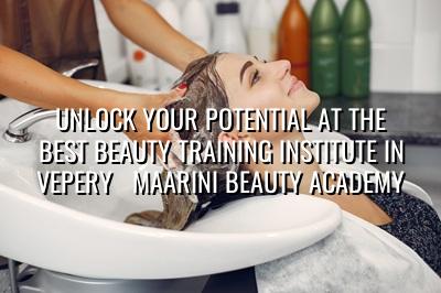 Unlock Your Potential at the Best Beauty Training Institute in Vepery - Maarini Beauty Academy