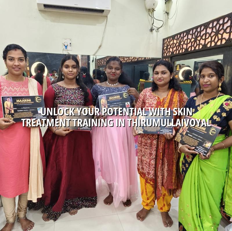 Unlock Your Potential with Skin Treatment Training in Thirumullaivoyal