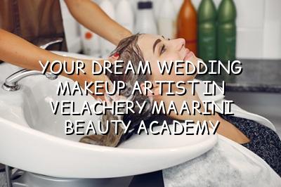 Your Dream Wedding Makeup Artist in Velachery - Maarini Beauty Academy