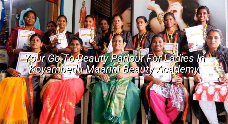 Your Go-To Beauty Parlour for Ladies in Koyambedu | Maarini Beauty Academy