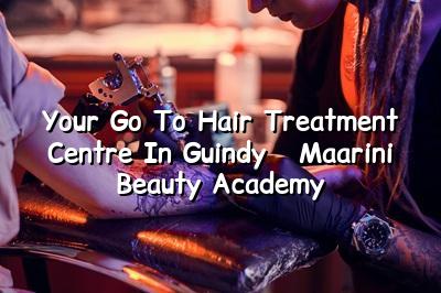 Your Go-To Hair Treatment Centre in Guindy - Maarini Beauty Academy