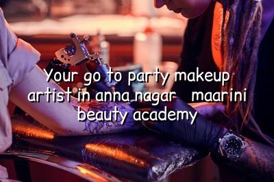 Your Go-To Party Makeup Artist in Anna Nagar - Maarini Beauty Academy