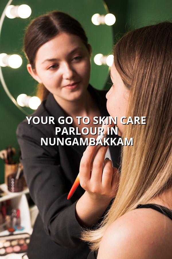 Your Go-To Skin Care Parlour in Nungambakkam