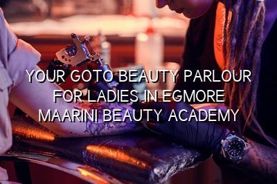 Your Go-To Beauty Parlour for Ladies in Egmore - Maarini Beauty Academy